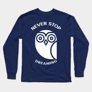 never stop dreaming Long Sleeve T-Shirt